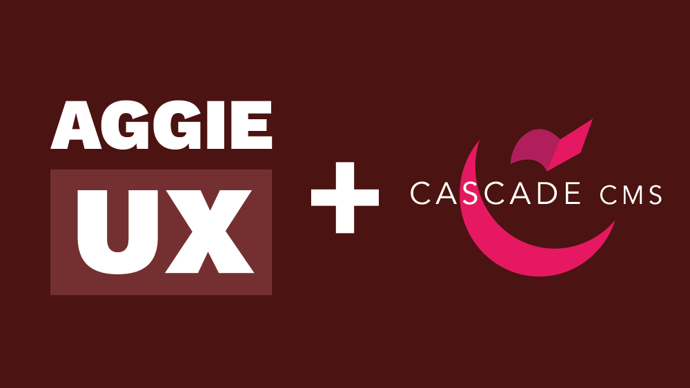 Aggie UX + Cascade CMS
